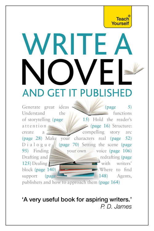 Book cover of Write a Novel and Get it Published: Teach Yourself (2) (Teach Yourself)