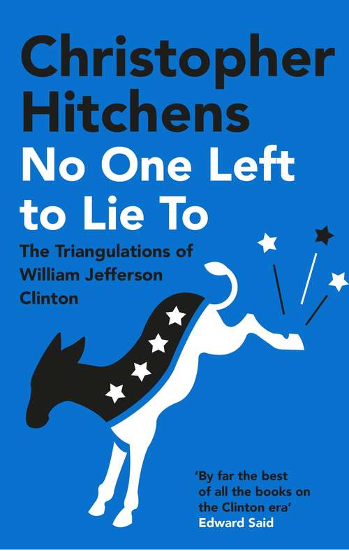 Book cover of No One Left to Lie To: The Triangulations of William Jefferson Clinton (Main)