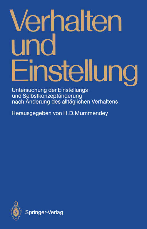 Book cover of Verhalten und Einstellung: Untersuchung der Einstellungs- und Selbstkonzeptänderung nach Änderung des alltäglichen Verhaltens (1988)