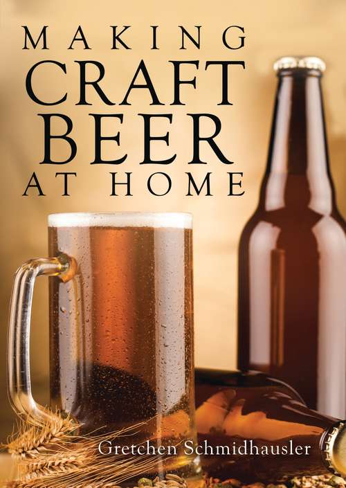 Book cover of Making Craft Beer at Home (Shire Library USA)
