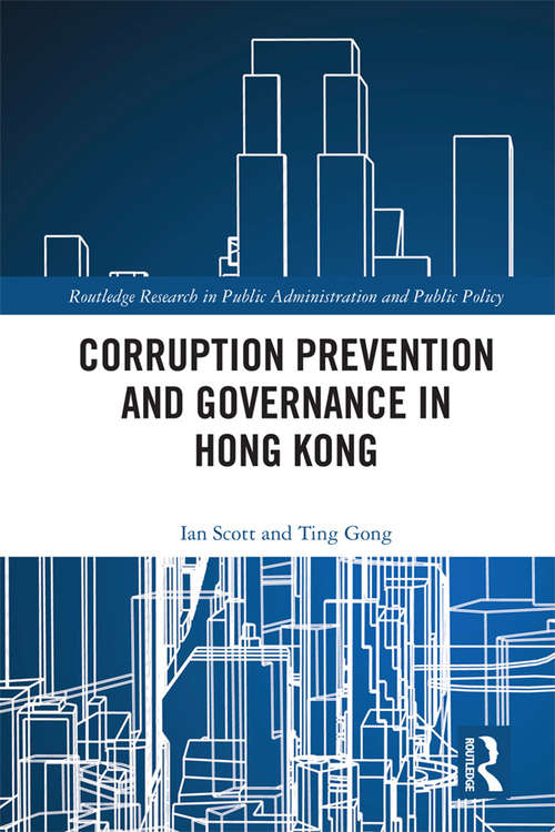 Book cover of Corruption Prevention and Governance in Hong Kong (Routledge Research in Public Administration and Public Policy)