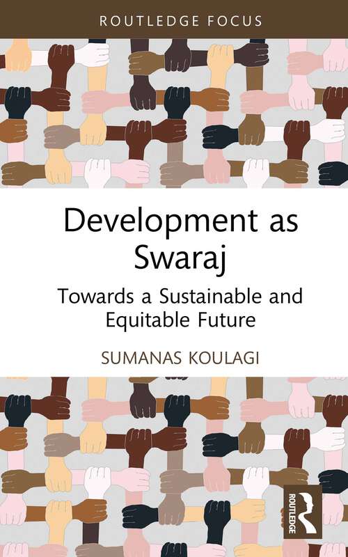 Book cover of Development as Swaraj: Towards a Sustainable and Equitable Future (Routledge Studies in Development Economics)