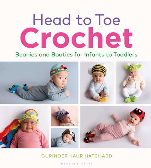 Book cover of Head to Toe Crochet: Beanies and Booties for Infants to Toddlers