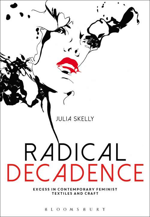 Book cover of Radical Decadence: Excess in Contemporary Feminist Textiles and Craft