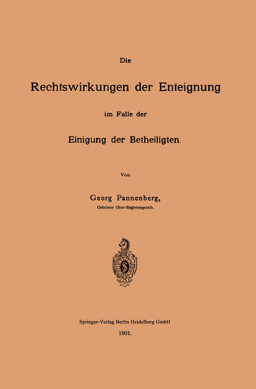 Book cover of Die Rechtswirkungen der Enteignung im Falle der Einigung der Betheiligten (1901)