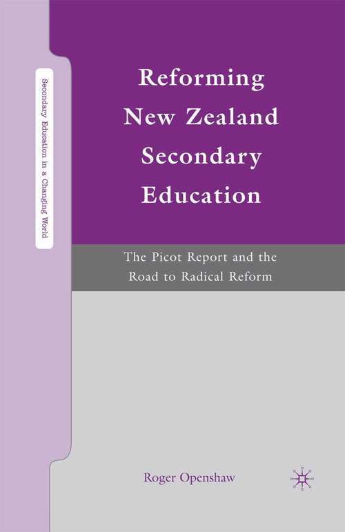 Book cover of Reforming New Zealand Secondary Education: The Picot Report and the Road to Radical Reform (2009) (Secondary Education in a Changing World)