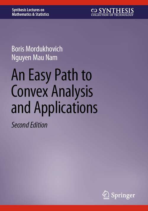 Book cover of An Easy Path to Convex Analysis and Applications (2nd ed. 2023) (Synthesis Lectures on Mathematics & Statistics)