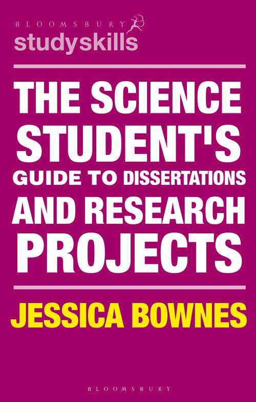 Book cover of The Science Student's Guide to Dissertations and Research Projects (Bloomsbury Study Skills)