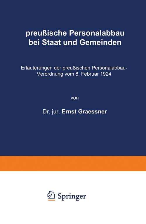 Book cover of preußische Personalabbau bei Staat und Gemeinden: Erläuterungen der preußischen Personalabbau-Verordnung vom 8. Februar 1924 (1924)