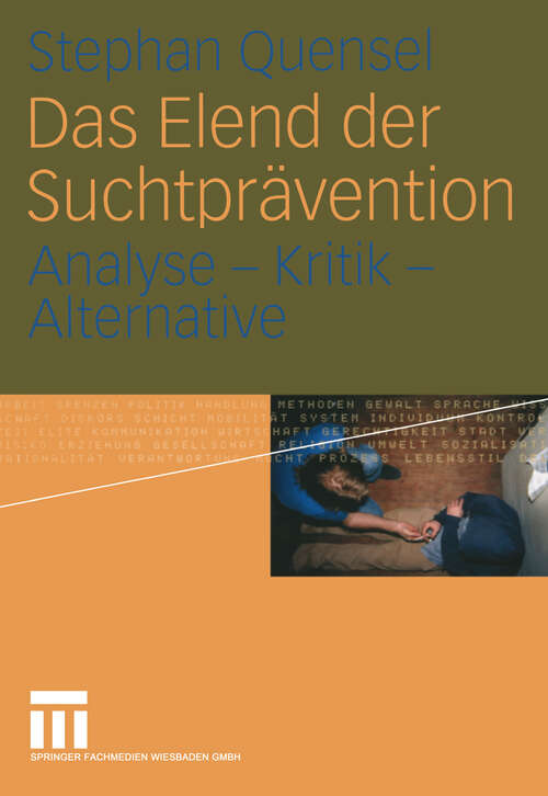 Book cover of Das Elend der Suchtprävention: Analyse - Kritik - Alternative (2004)