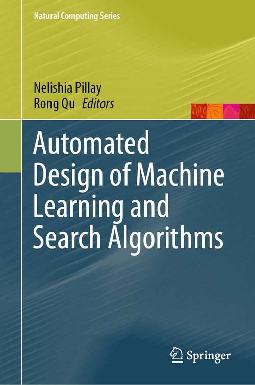 Book cover of Automated Design of Machine Learning and Search Algorithms (1st ed. 2021) (Natural Computing Series)