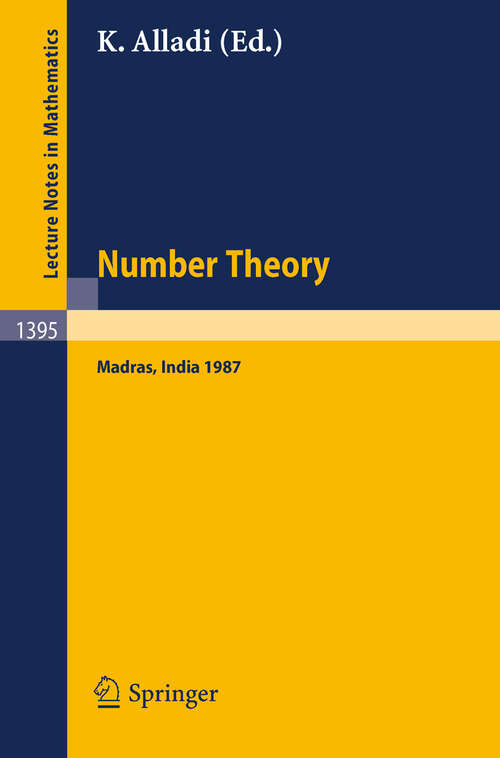 Book cover of Number Theory, Madras 1987: Proceedings of the International Ramanujan Centenary Conference, held at Anna University, Madras, India, December 21, 1987 (1989) (Lecture Notes in Mathematics #1395)