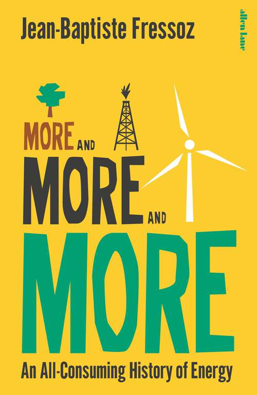 Book cover of More and More and More: An All-Consuming History of Energy