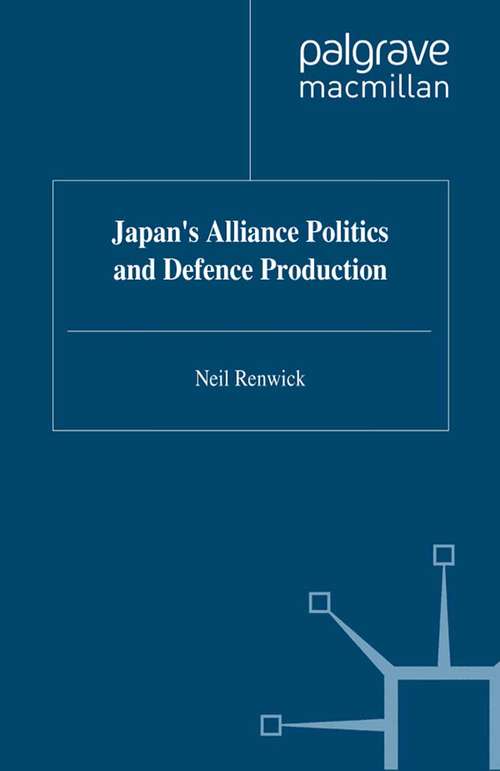 Book cover of Japan's Alliance Politics and Defence Production (1995) (St Antony's Series)