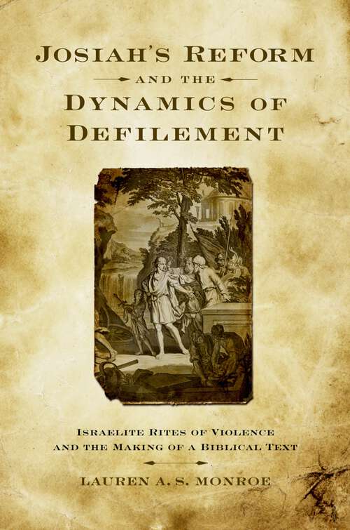 Book cover of Josiah's Reform and the Dynamics of Defilement: Israelite Rites of Violence and the Making of a Biblical Text