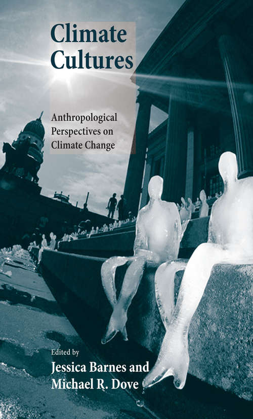 Book cover of Climate Cultures: Anthropological Perspectives on Climate Change (Yale Agrarian Studies Series)