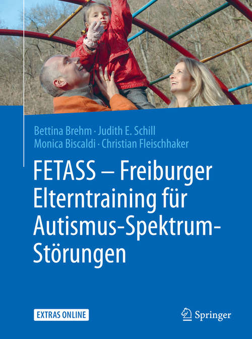 Book cover of FETASS - Freiburger Elterntraining für Autismus-Spektrum-Störungen: Mit einem Arbeitsbuch für Eltern und zahlreichen Extras online (1. Aufl. 2015)