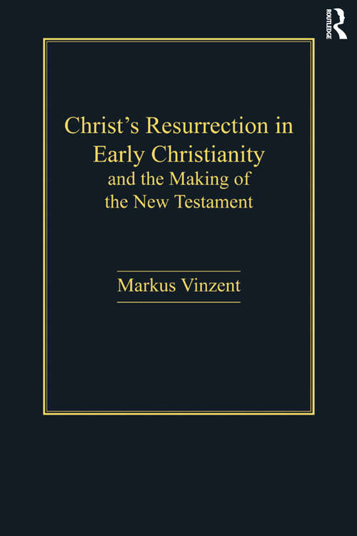 Book cover of Christ's Resurrection in Early Christianity: and the Making of the New Testament