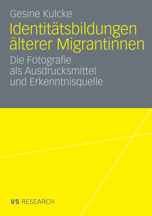 Book cover of Identitätsbildungen älterer Migrantinnen: Die Fotografie als Ausdrucksmittel und Erkenntnisquelle (2009)