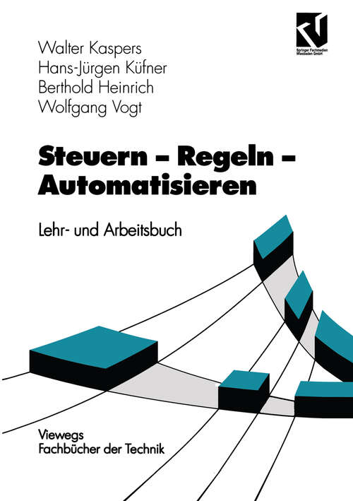Book cover of Steuern - Regeln - Automatisieren: Lehr- und Arbeitsbuch (4. Aufl. 1994)