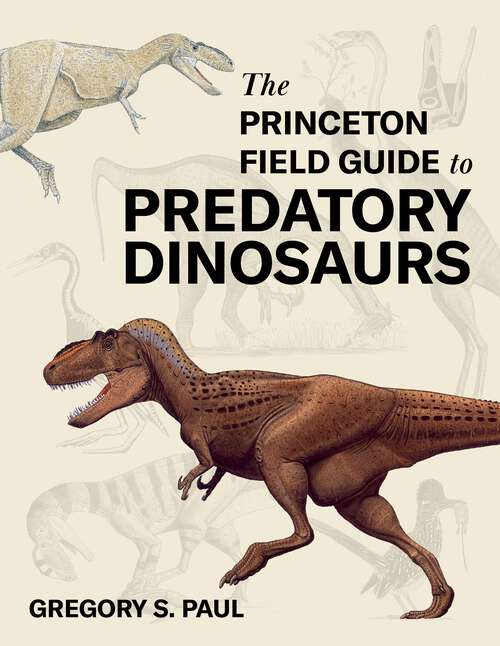 Book cover of The Princeton Field Guide to Predatory Dinosaurs (Princeton Field Guides)