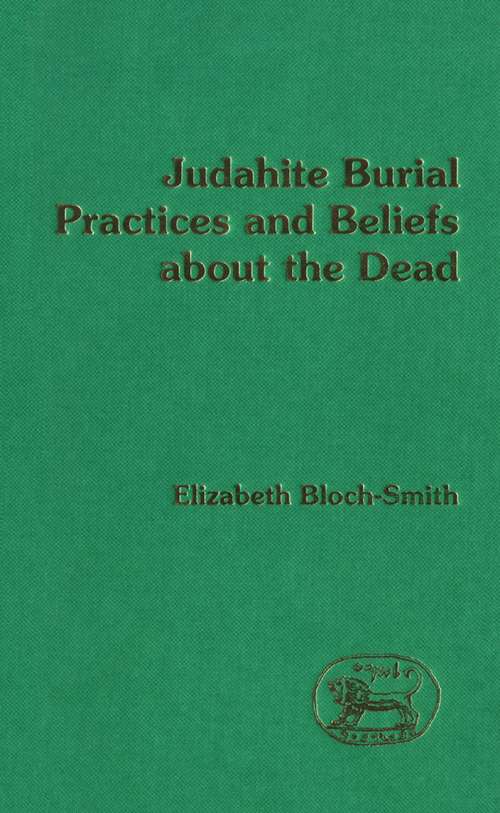 Book cover of Judahite Burial Practices and Beliefs about the Dead (The Library of Hebrew Bible/Old Testament Studies)