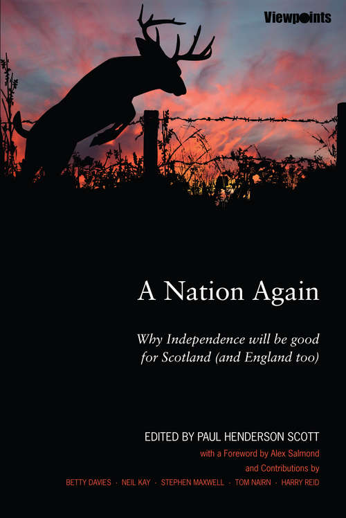 Book cover of A Nation Again: Why Independence will be Good for Scotland (and England too) (2) (Viewpoints #6)