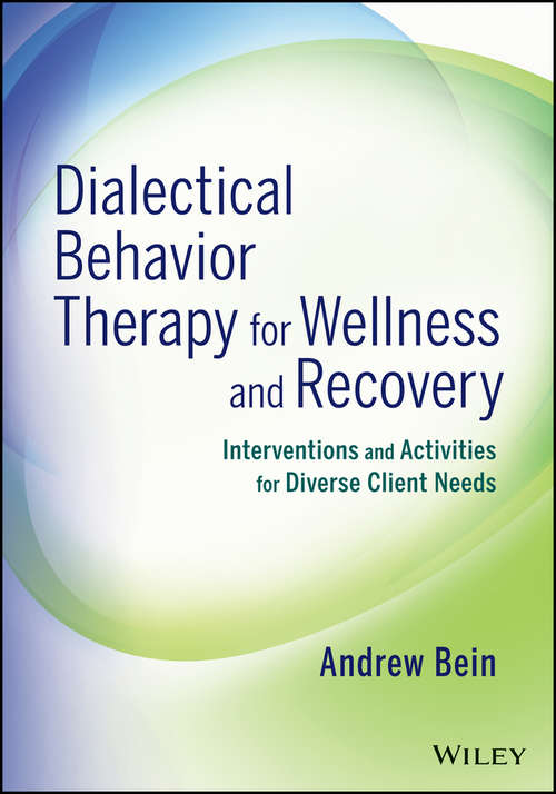 Book cover of Dialectical Behavior Therapy for Wellness and Recovery: Interventions and Activities for Diverse Client Needs