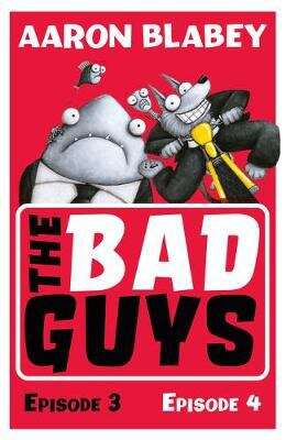 Book cover of The Bad Guys: Episode 3 & 4 (The Bad Guys Ser. #2)