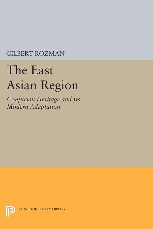 Book cover of The East Asian Region: Confucian Heritage and Its Modern Adaptation