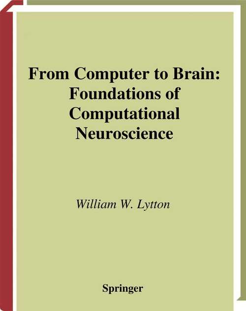 Book cover of From Computer to Brain: Foundations of Computational Neuroscience (2002)
