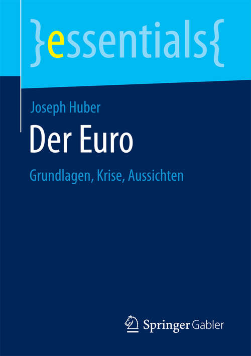 Book cover of Der Euro: Grundlagen, Krise, Aussichten (1. Aufl. 2018) (essentials)