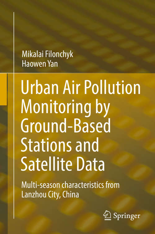 Book cover of Urban Air Pollution Monitoring by Ground-Based Stations and Satellite Data: Multi-season characteristics from Lanzhou City, China