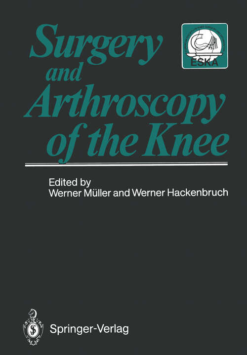 Book cover of Surgery and Arthroscopy of the Knee: Second European Congress of Knee Surgery and Arthroscopy Basel, Switzerland, 29.Sept.-4.Oct.1986 (1988)