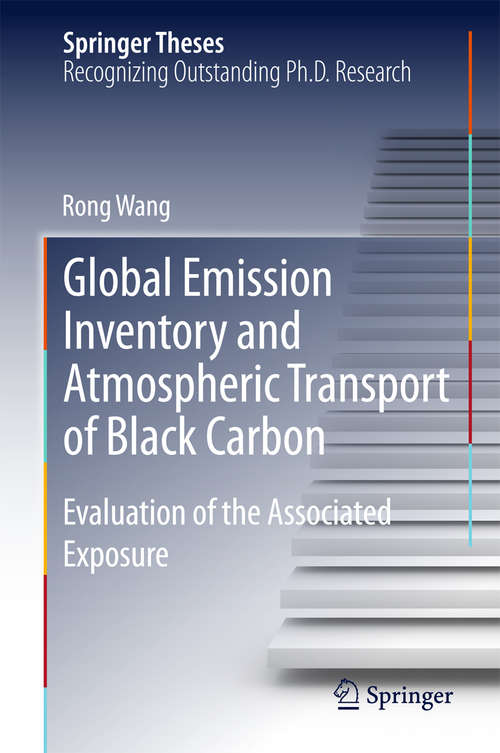 Book cover of Global Emission Inventory and Atmospheric Transport of Black Carbon: Evaluation of the Associated Exposure (2015) (Springer Theses)