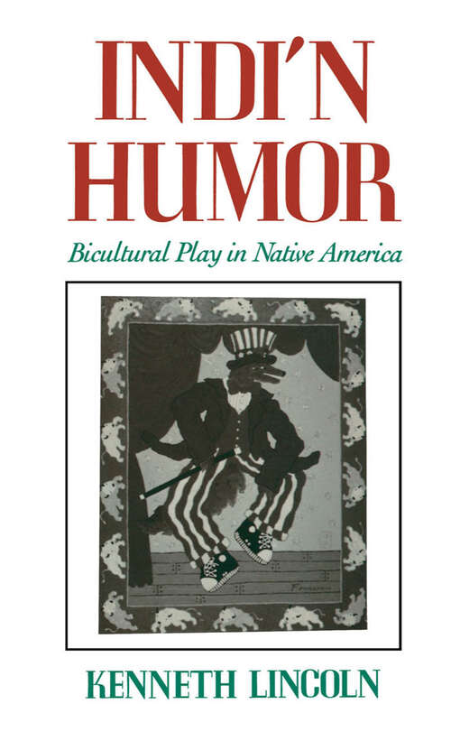 Book cover of Indi'n Humor: Bicultural Play in Native America