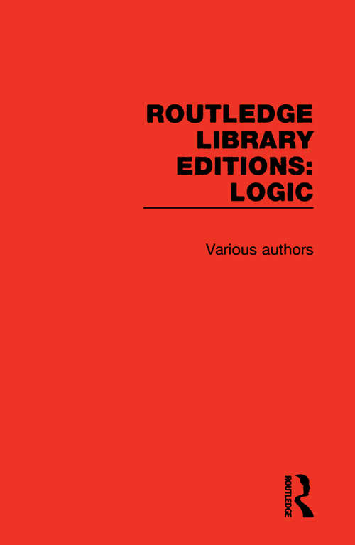 Book cover of Routledge Library Editions: Logic (Routledge Library Editions: Logic)