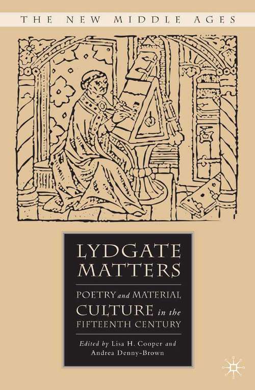 Book cover of Lydgate Matters: Poetry and Material Culture in the Fifteenth Century (2008) (The New Middle Ages)