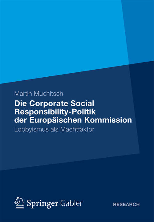 Book cover of Die Corporate Social Responsibility-Politik der Europäischen Kommission: Lobbyismus als Machtfaktor (2012)