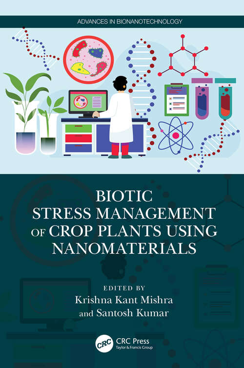 Book cover of Biotic Stress Management of Crop Plants using Nanomaterials (Advances in Bionanotechnology)