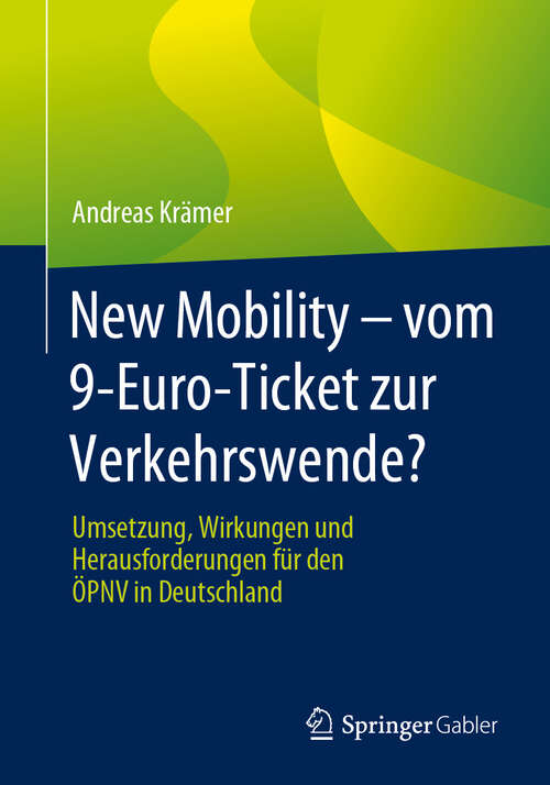 Book cover of New Mobility – vom 9-Euro-Ticket zur Verkehrswende?: Umsetzung, Wirkungen und Herausforderungen für den ÖPNV in Deutschland (2024)