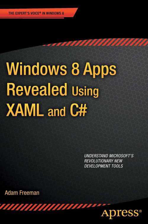 Book cover of Windows 8 Apps Revealed Using XAML and C#: Using XAML and C# (1st ed.)