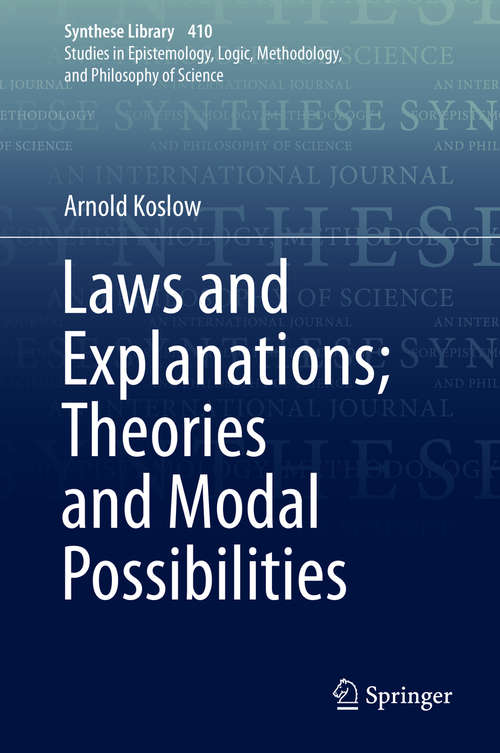 Book cover of Laws and Explanations; Theories and Modal Possibilities (1st ed. 2019) (Synthese Library #410)