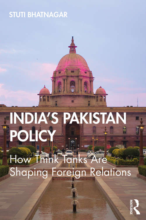 Book cover of India's Pakistan Policy: How Think Tanks Are Shaping Foreign Relations
