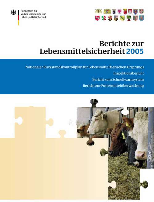 Book cover of Berichte zur Lebensmittelsicherheit 2005: Nationaler Rückstandskontrollplan für Lebensmittel tierischen Ursprungs; Inspektionsbericht; Bericht zum Schnellwarnsystem; Bericht zur Futtermittelüberwachung (2007) (BVL-Reporte #1.2)