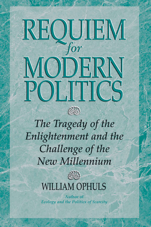 Book cover of Requiem For Modern Politics: The Tragedy Of The Enlightenment And The Challenge Of The New Millennium