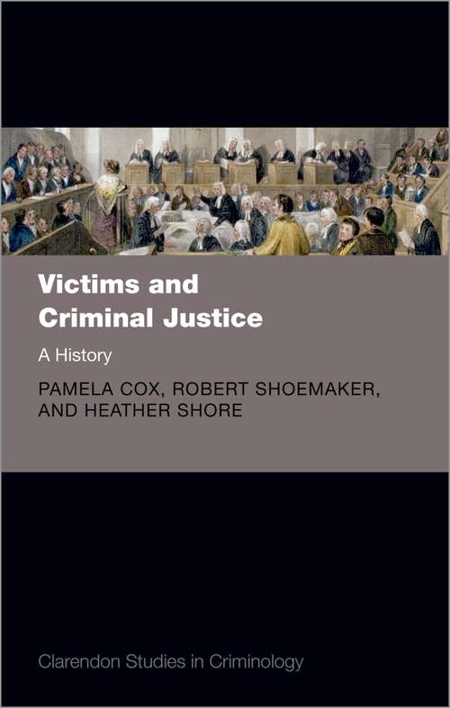 Book cover of Victims and Criminal Justice: A History (Clarendon Studies in Criminology)