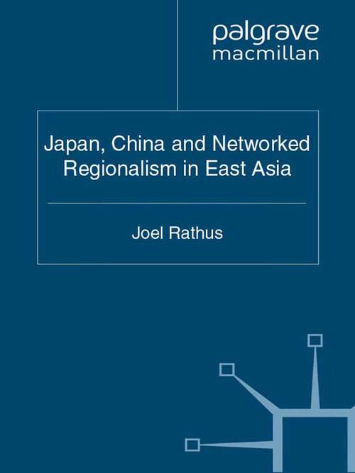 Book cover of Japan, China and Networked Regionalism in East Asia (2011) (Critical Studies of the Asia-Pacific)