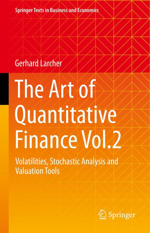 Book cover of The Art of Quantitative Finance Vol.2: Volatilities, Stochastic Analysis and Valuation Tools (1st ed. 2023) (Springer Texts in Business and Economics)