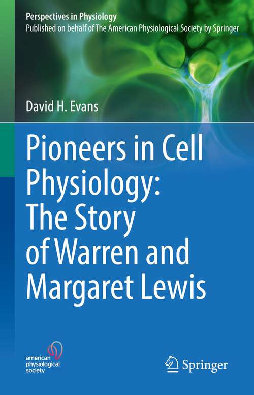 Book cover of Pioneers in Cell Physiology: The Story of Warren and Margaret Lewis (1st ed. 2022) (Perspectives in Physiology)